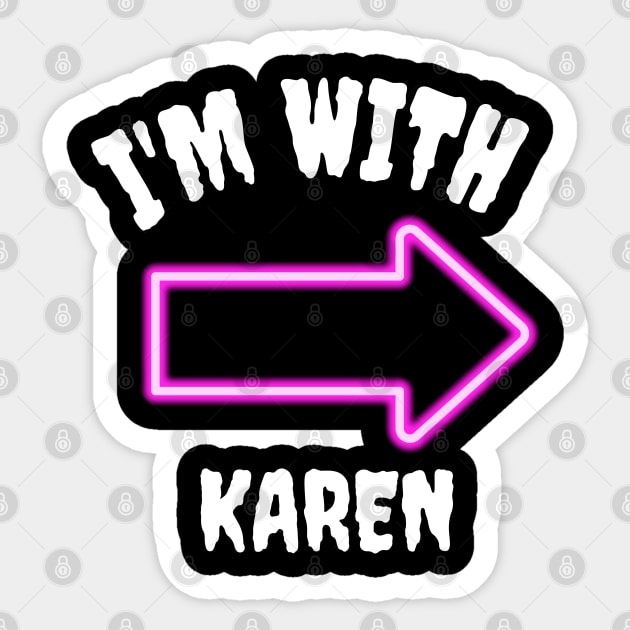 I'm with Karen Sticker by MikeMeineArts